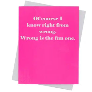 Greeting Card- Wrong is the Fun One